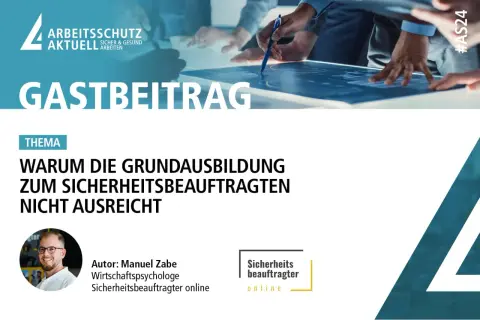 Gastbeitrag: Wer darf Sicherheitsbeauftragte ausbilden? Manuel Zabe, Wirtschaftspsychologe und Sicherheitsbeauftragter online, erklärt, warum die Grundausbildung nicht ausreicht.