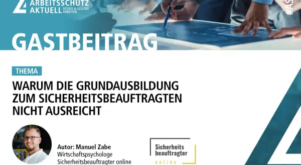 Gastbeitrag: Wer darf Sicherheitsbeauftragte ausbilden? Manuel Zabe, Wirtschaftspsychologe und Sicherheitsbeauftragter online, erklärt, warum die Grundausbildung nicht ausreicht.