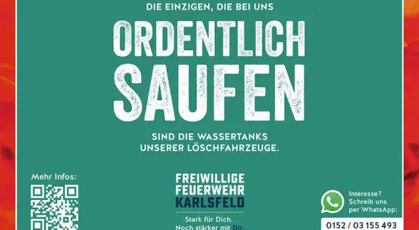 Feuerwehr Werbung: "Ordentlich saufen" – die einzigen, die das bei uns tun, sind die Wassertanks unserer Löschfahrzeuge. Werde Teil des Teams!